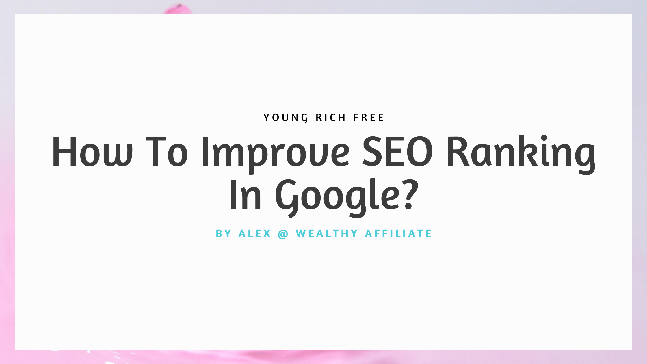 How To Improve SEO Ranking In Google