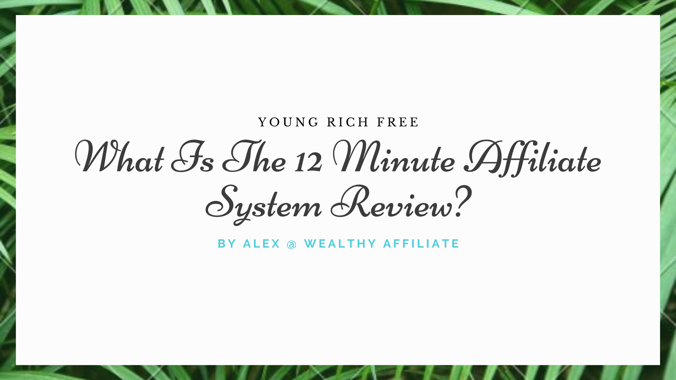 What Is The 12 Minute Affiliate System Review