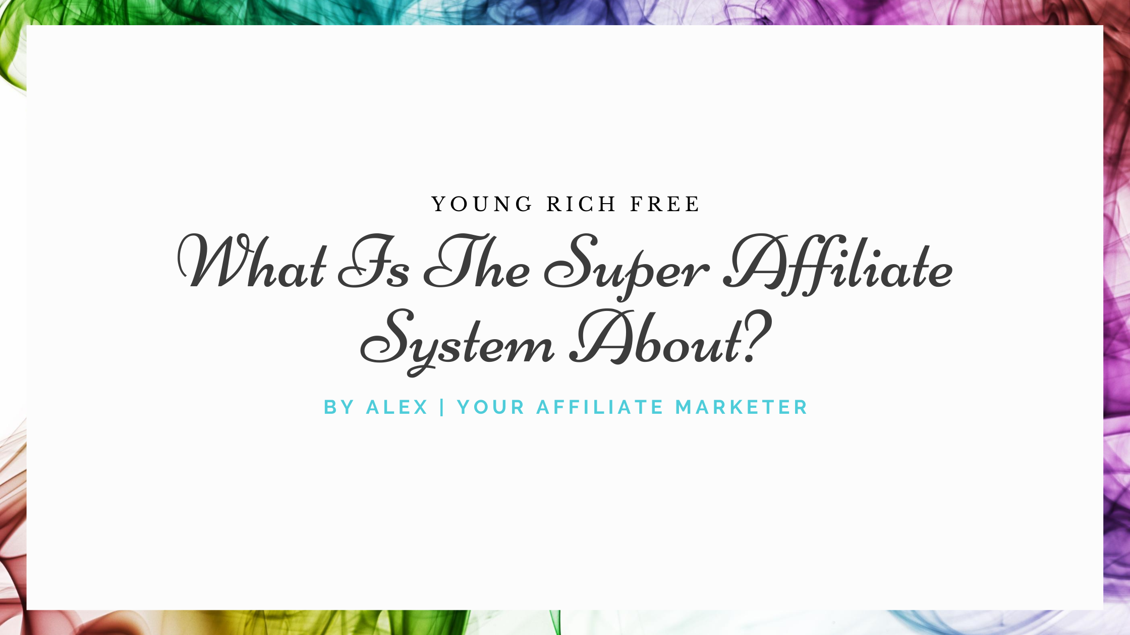 What Is The Super Affiliate System About
